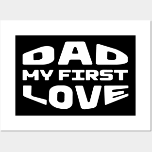 Dad My First Love Posters and Art